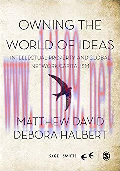 Owning the World of Ideas: Intellectual Property and Global Network Capitalism (SAGE Swifts) 1s...