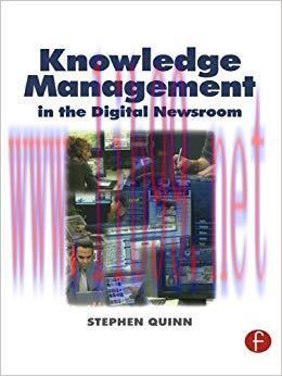 Knowledge Management in the Digital Newsroom 1st Edition,