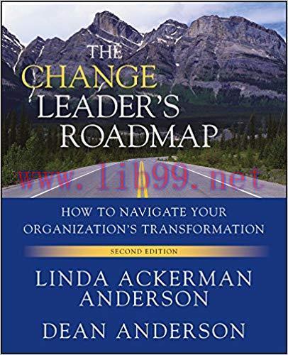 The Change Leader&rsquo;s Roadmap: How to Navigate Your Organization&rsquo;s Transformation 2nd Edition,