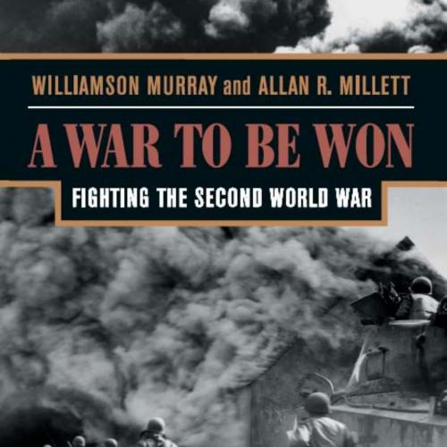 War to Be Won 1st edition, A - Williamson Murray & ALlan R. Millett