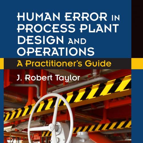Human error in process plant design and operations a practitioner's guide