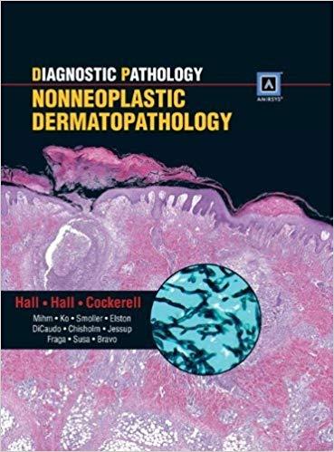 Diagnostic Pathology - Nonneoplastic Dermatopathology, 1st Edition