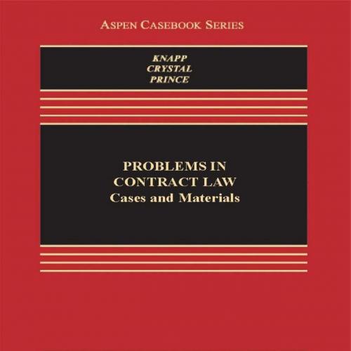Problems in Contract Law_ Cases and Materials, Seventh Edition (Aspen Casebook Series)-Knapp, C...