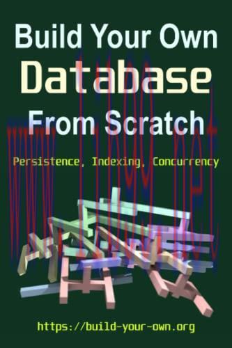 [FOX-Ebook]Build Your Own Database From_ Scratch: Persistence, Indexing, Concurrency