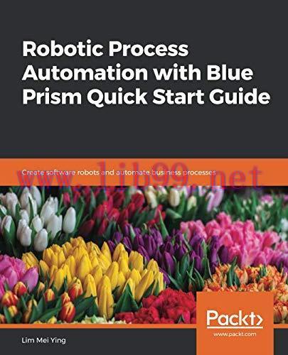 [FOX-Ebook]Robotic Process Automation with Blue Prism Quick Start Guide