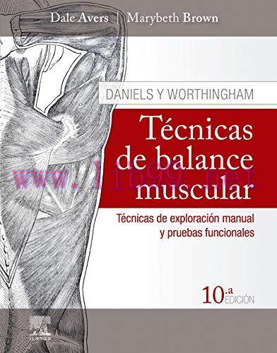 [AME]Daniels y Worthingham. T&eacute;cnicas de balance muscular (10&ordf; ed.): T&eacute;cnicas de exploraci&oacute;n man...