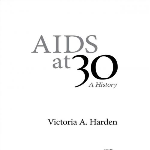 AIDS at 30 A History 1st Edition