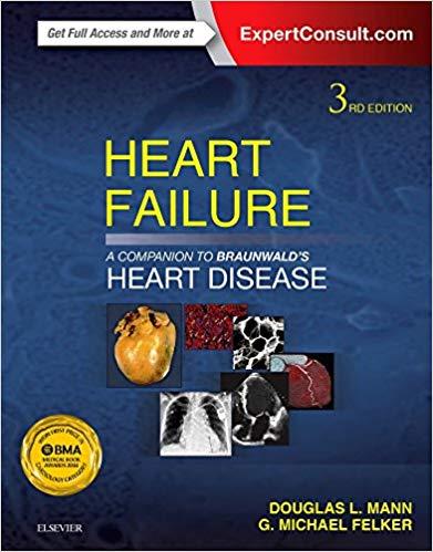 Heart Failure A Companion to Braunwald&rsquo;s Heart Disease, 3rd Edition