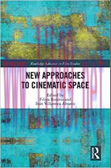 New Approaches to Cinematic Space (Routledge Advances in Film Studies) 1st Edition,