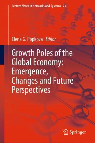 Growth Poles of the Global Economy Emergence, Changes and Future Perspectives
