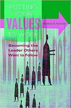 (PDF)Putting Your Values to Work: Becoming the Leader Others Want to Follow
