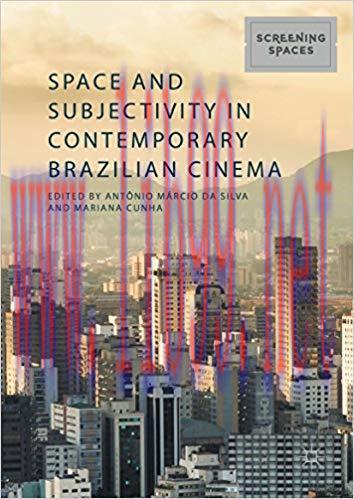 Space and Subjectivity in Contemporary Brazilian Cinema (Screening Spaces) 1st ed. 2017 Edition...