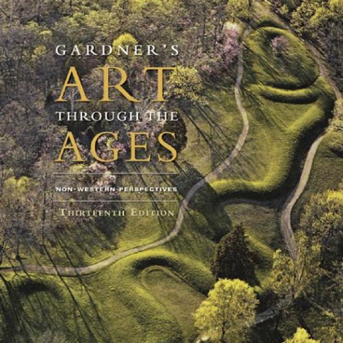 Gardner's Art through the Ages Non-Western Perspectives 13th Edition