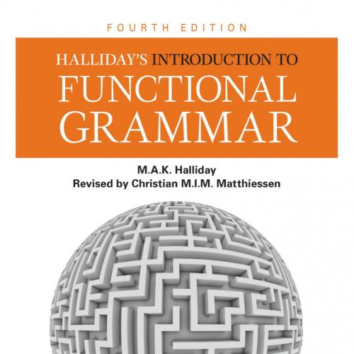 Halliday's Introduction to Functional Grammar 4th - M.A.K. Halliday, Christian M.I.M. Matthiess...