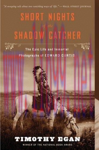 (PDF)Short Nights of the Shadow Catcher: The Epic Life and Immortal Photographs of Edward Curti...