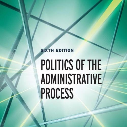 Politics of the Administrative Process 6th Edition by Donald F. Kettl
