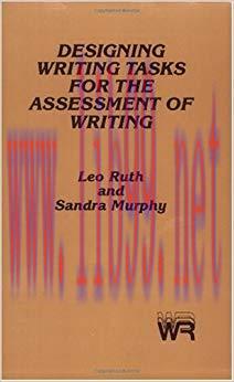 Designing Writing Tasks for the Assessment of Writing (Writing Research Series Book 4)