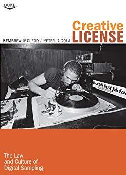 Creative License - The Law and Culture of Digital Sampling