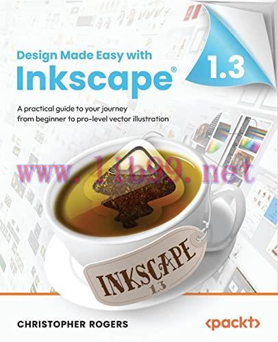 [FOX-Ebook]Design Made Easy with Inkscape: A practical guide to your journey from_ beginner to ...