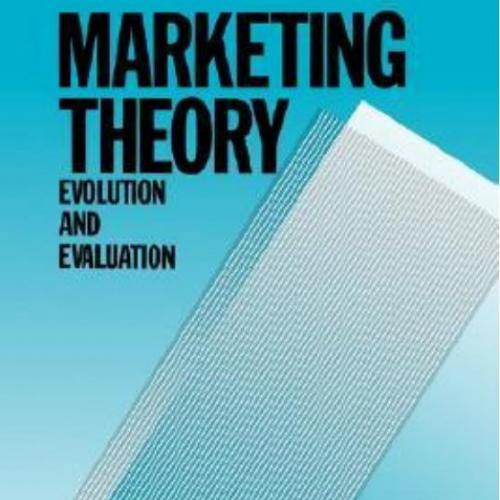 Marketing Theory Evolution and Evaluation by Jagdish N. Sheth - Wei Zhi