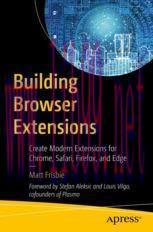 [PDF]Building Browser Extensions: Create Modern Extensions for Chrome, Safari, Firefox, and Edg...