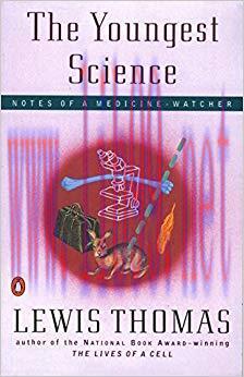 (PDF)The Youngest Science: Notes of a Medicine-Watcher (Alfred P. Sloan Foundation Series)