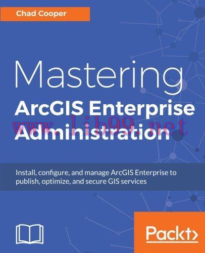 [FOX-Ebook]Mastering ArcGIS Enterprise Administration