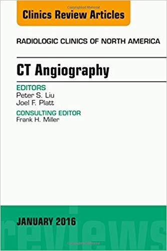 CT Angiography, An Issue of Radiologic Clinics of North America