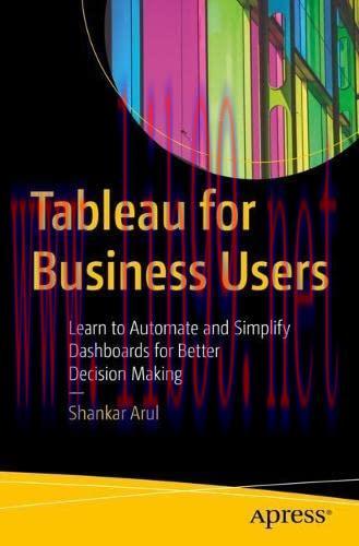 [FOX-Ebook]Tableau for Business Users: Learn to Automate and Simplify Dashboards for Better Dec...