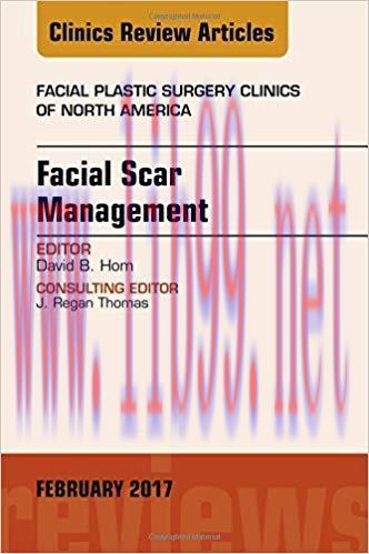 [PDF]Facial Scar Management, An Issue of Facial Plastic Surgery Clinics of North America
