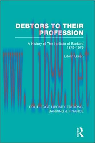 (PDF)Debtors to their Profession (RLE Banking & Finance): A History of the Institute of Bankers...