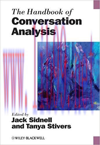 The Handbook of Conversation Analysis (Blackwell Handbooks in Linguistics) 1st Edition,