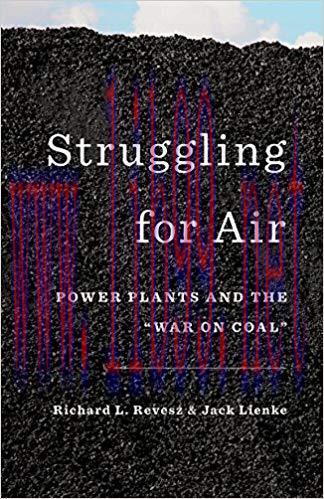 Struggling for Air: Power Plants and the &ldquo;War on Coal&rdquo; 1st Edition,