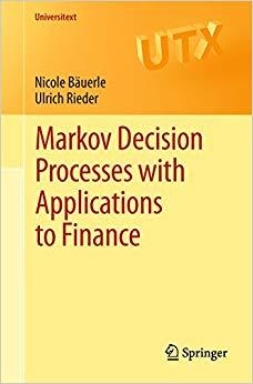 (PDF)Markov Decision Processes with Applications to Finance (Universitext) 2011 Edition