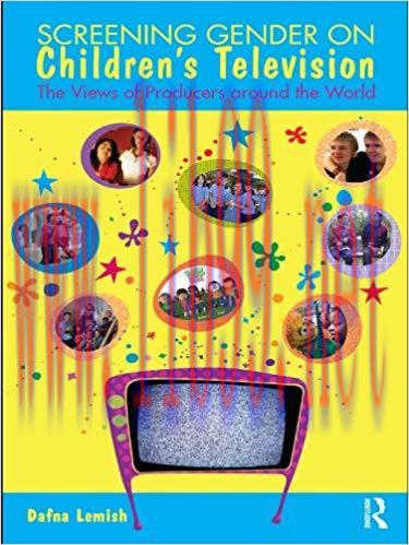 Screening Gender on Children’s Television: The Views of Producers around the World 1st Edition,