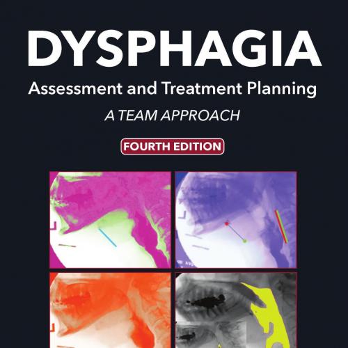 Dysphagia Assessment and Treatment Planning A Team Approach - Rebecca Leonard, Katherine Kendal...