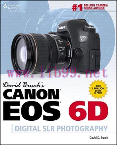 (PDF)David Busch&rsquo;s Canon EOS 6D Guide to Digital SLR Photography, 1st ed. (David Busch&rsquo;s Digita...