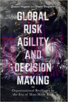 (PDF)Global Risk Agility and Decision Making: Organizational Resilience in the Era of Man-Made ...