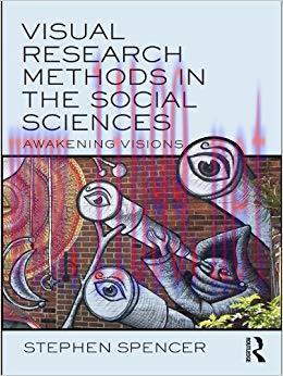 Visual Research Methods in the Social Sciences: Awakening Visions 1st Edition,