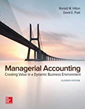 (Solution Manual)Managerial Accounting Creating Value in a Dynamic Business Environment 11th Ed...