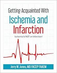 [AME]Getting Acquainted With Ischemia and Infarction: Ischemia Is NOT an Infarction! (EPUB)