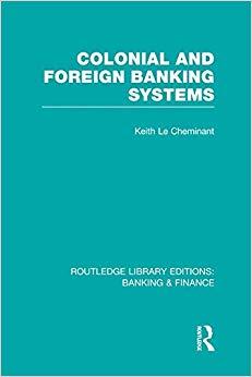 (PDF)Colonial and Foreign Banking Systems (RLE Banking & Finance) (Routledge Library Editions B...
