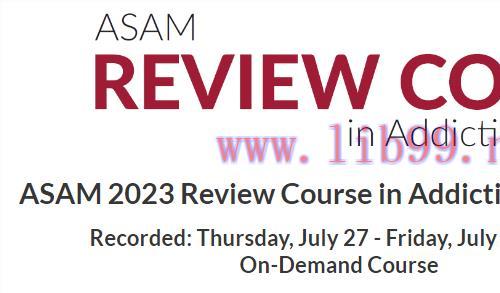 [AME]ASAM Virtual Review Course in Addiction Medicine 2023 (Videos)