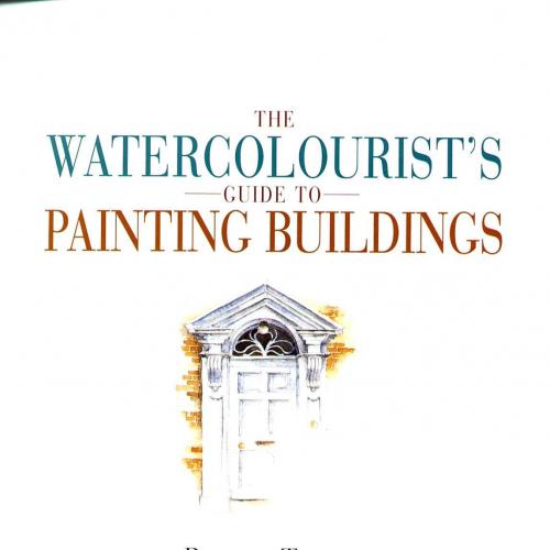 Watercolourist's Guide to Painting Buildings by Richard Taylor
