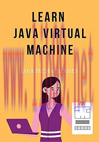 [FOX-Ebook]Learn Java Virtual Machine: Designed for software professionals who want to run thei...
