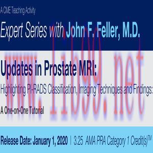 [AME]2020 Expert Series with John F. Feller, M.D. Update_s in Prostate MRI Highlighting PI-RADS...