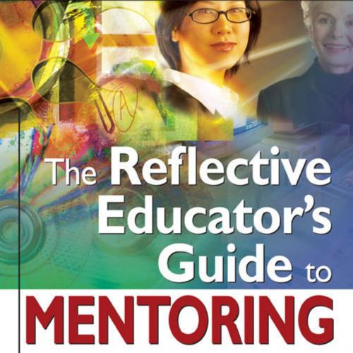 Reflective Educator's Guide to Mentoring, The