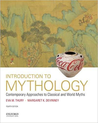 Introduction to Mythology, 4th Edition [Eva M. Thury]
