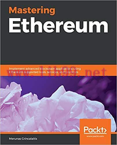 Mastering Ethereum: Implement advanced blockchain applications using Ethereum-supported tools, ...