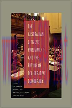 The Australian Citizens&rsquo; Parliament and the Future of Deliberative Democracy (Rhetoric and Demo...
